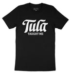 "Tula Taught Me" T-shirt