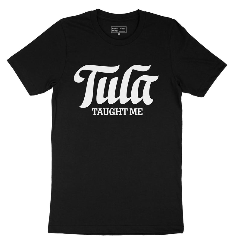 "Tula Taught Me" T-shirt